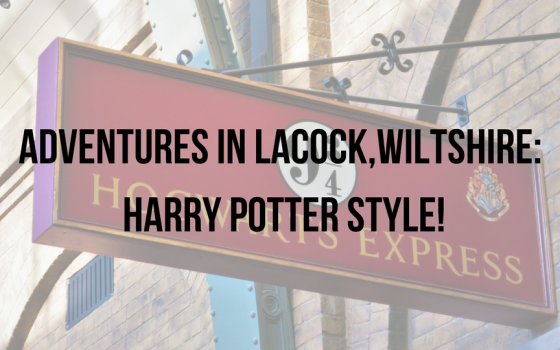 Adventures in Lacock,Wiltshire_HARRY POTTER STYLE! Adventures in Lacock,Wiltshire_HARRY POTTER STYLE!